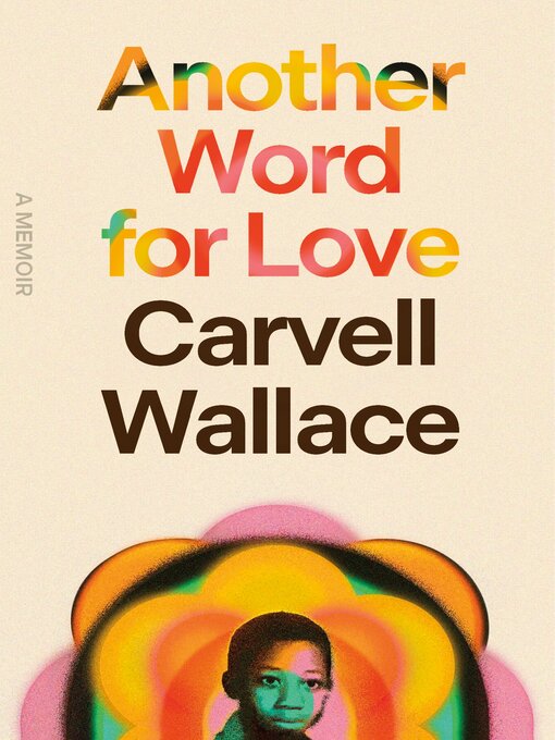 Title details for Another Word for Love by Carvell Wallace - Available